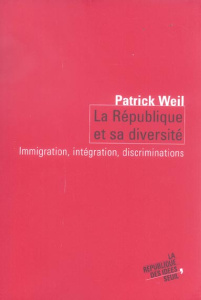 La république et sa diversité. Immigration, intégration, discrimination - Weill Patrick