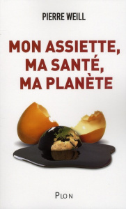 Mon assiette, ma santé, ma planète - Weill Pierre