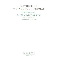Cendres d'immortalité. La crémation des veuves en Inde - Weinberger-Thomas Catherine