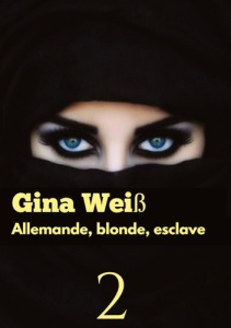 Allemande, blonde, esclave Tome 2 - Weiss Gina