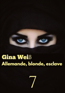 Allemande, blonde, esclave Tome 7 - Weiss Gina