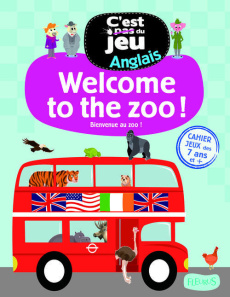 WELCOME TO THE ZOO ! - BIENVENUE AU ZOO ! - CAHIER D'ANGLAIS - SAUMANDE/DU FAY