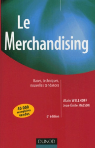 Le Merchandising / Bases, techniques, nouvelles tendances - Wellhoff Alain, Masson Jean-Emile