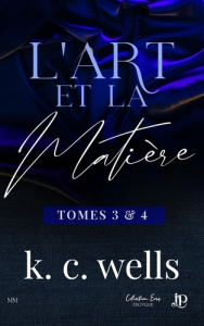 L'art et la matière Tomes 3 et 4 - Wells K.C.