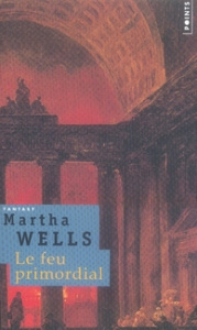 Le feu primordial - Wells Martha ; Couton Patrick