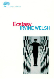 ECSTASY. Trois contes d'amour chimique - Welsh Irvine