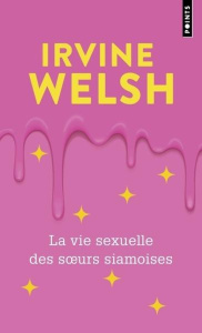 La Vie sexuelle des soeurs siamoises - Welsh Irvine ; Galhos Diniz