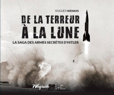 De la terreur à la Lune. La saga des armes secrètes d'Hitler - Wenkin Hugues