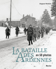 La bataille des Ardennes en 50 photos - Wenkin Hugues