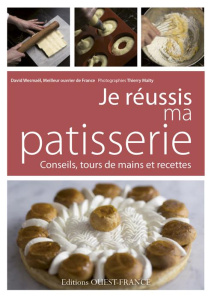 Je réussis ma pâtisserie - Wesmaël David ; Malty Thierry