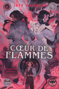 La saga des mystères Tome 5 : Coeur de flammes - Wheeler Jeff ; Maksioutine Ariane