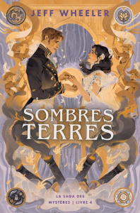 La saga des mystères Tome 4 : Sombres Terres - Wheeler Jeff ; Maksioutine Ariane