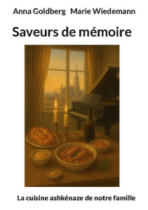 Saveurs de mémoire. La cuisine ashkénaze de notre famille - Goldberg Anna ; Wiedemann Marie