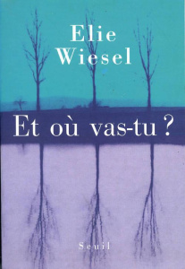 Et où vas-tu ? - Wiesel Elie