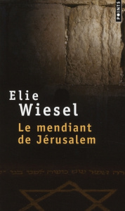 Le mendiant de Jérusalem - Wiesel Elie