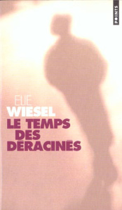 Le temps des déracinés - Wiesel Elie
