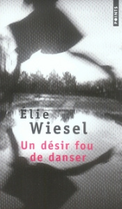 Un désir fou de danser - Wiesel Elie