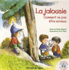 La jalousie. Comment ne pas être envieux - Wigand Molly ; Alley Robert W.