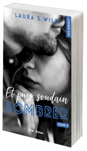 Et puis soudain Tome 3 : Sombrer - Wild Laura S.