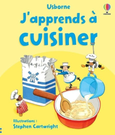 J'apprends à cuisiner - Wilkes Angela ; Cartwright Stephen ; Wheatley Abig