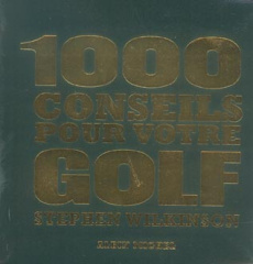1000 Conseils pour votre golf - Wilkinson Stephen
