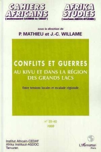 Conflits et guerres au Kivu et dans la région des Grands Lacs. Entre tensions locales et escalade ré - Willame Jean-Claude