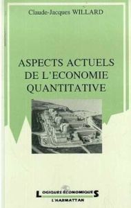 Aspects actuels de l'économie quantitative - Willard Claude-Jacques