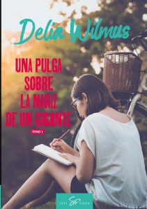 UNA PULGA SOBRE LA NARIZ DE UN GIGANTE - TOMO 1 - SOBREVIVIR - DELIA WILMUS