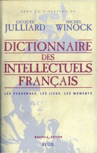 Dictionnaire des intellectuels français. Les personnes, les lieux, les moments, Edition revue et aug - Winock Michel ; Julliard Jacques