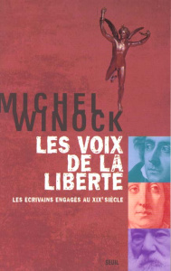 Les voix de la liberté. Les écrivains engagés au XIXème siècle - Winock Michel