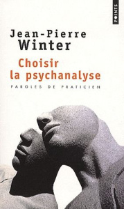 Choisir la psychanalyse - Winter Jean-Pierre