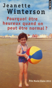 Pourquoi être heureux quand on peut être normal ? - Winterson Jeanette ; Leroy Céline