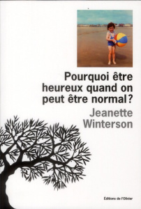 Pourquoi être heureux quand on peut être normal ? - Winterson Jeanette ; Leroy Céline