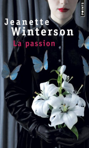 La passion - Winterson Jeanette ; Philippe Isabelle-D
