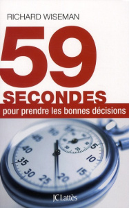59 secondes pour prendre les bonnes décisions - Wiseman Richard ; Dennehy Myriam