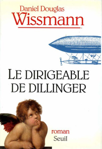 Le dirigeable de Dillinger - Wissmann Daniel-Douglas