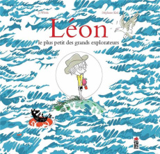Léon. Le plus petit des grands explorateurs - Witek Jo ; Kiehl Stéphane