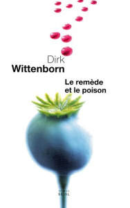 Le remède et le poison - Wittenborn Dirk ; Kamoun Josée
