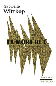 La Mort de C.. Suivi de Le puritain passionné - Wittkop Gabrielle ; Haenel Yannick ; Le Floch Grég