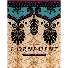 L'ORNEMENT. DE L'ANTIQUITE AU XXE SIECLE - WODON-B