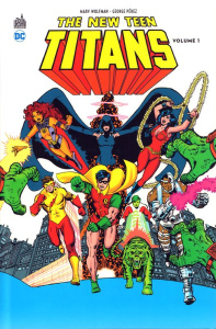 New Teen Titans Tome 1 - Wolfman Marv ; Pérez George ; Swan Curt ; Tourriol