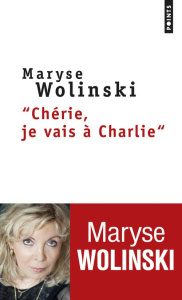 Chérie, je vais à Charlie - Wolinski Maryse