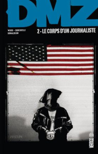 DMZ Tome 2 : Le corps d'un journaliste - Wood Brian ; Burchielli Riccardo ; Donaldson Krist