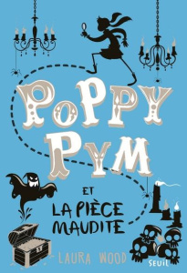 Poppy Pym et la pièce maudite - Wood Laura ; Nelson Cécile ; Bencivenni Beatrice