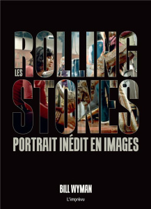 Les Rolling Stones. Portrait inédit en images - Wyman Bill ; Barthélémy Patricia
