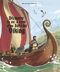 Découvre la vie à bord d'un bateau Viking - Boccador Sabine ; Léon Jérôme
