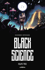Black Science - Intégrale Tome 3 - Remender Rick ; Scalera Matteo ; Dinisio Moreno ;