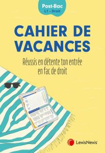 Cahier de vacances Post-Bac L1-Droit. Réussis en détente ton entrée en fac de droit - Monéger Anne-Laurence ; Perrolet Pauline