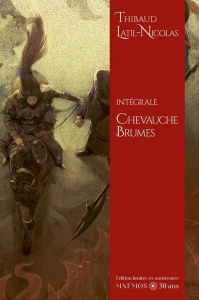 Chevauche-brumes Intégrale : Chevauche-Brumes ; Les flots sombres ; L'appel des Grands Cors. Edition - Latil-Nicolas Thibaud ; Chabert Cyrille