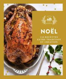 Noël. Les 150 meilleures recettes pour cuisiner votre réveillon entre tradition et création - COLLECTIF